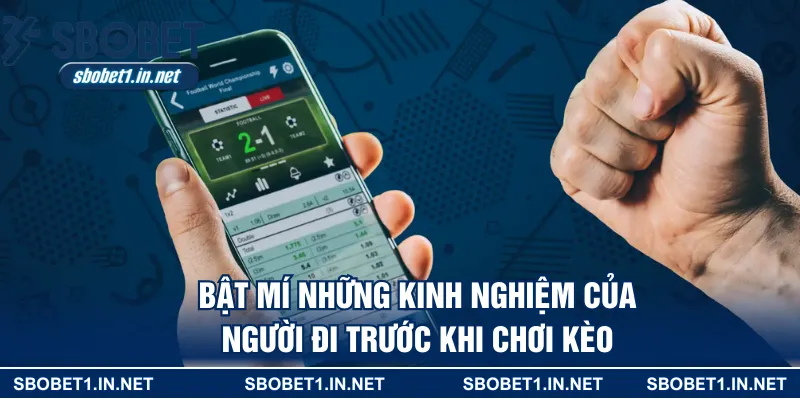 Bật mí những kinh nghiệm của người đi trước khi chơi kèo