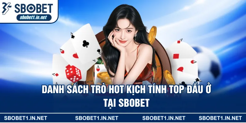 Danh sách trò hot kịch tính top đầu ở tại Sbobet