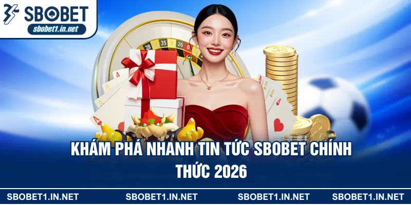 Khám phá nhanh tin tức Sbobet chính thức 2026